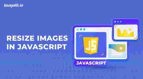 How to resize images in Javascript?