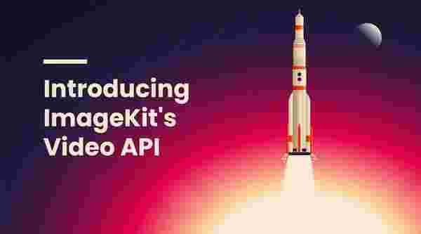 🔥ImageKit's Video API is here to revolutionalize visual storytelling🔥