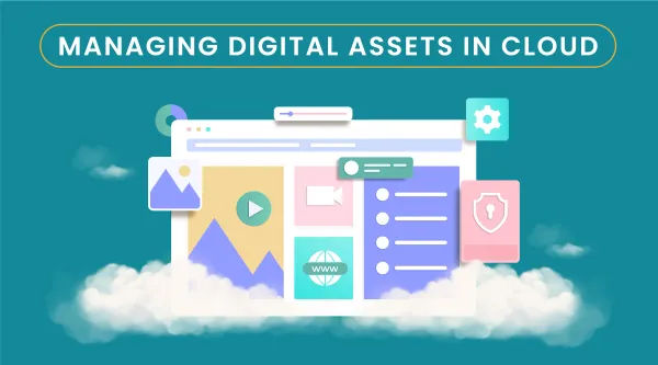 Why digital asset management in the cloud is the right way?