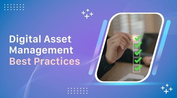 Top 9 Digital Asset Management Best Practices