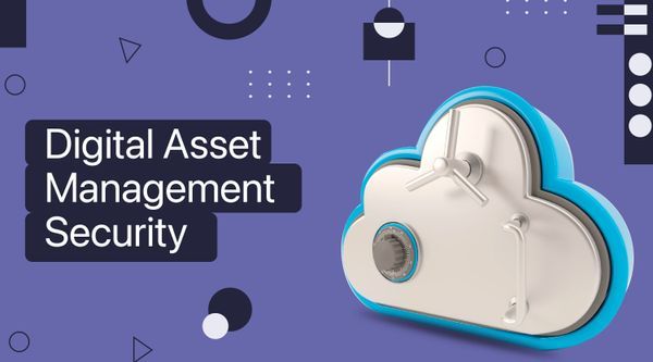 7 Ways to Fortify your Digital Asset Management Security