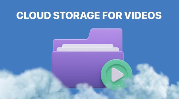 How to use cloud storage for storing your video files
