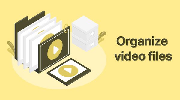 Say Goodbye to Digital Clutter: How to Organize Your Video Files