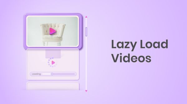 A Comprehensive Guide to Lazy Loading HTML Videos for Your Website