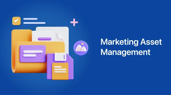 The Ultimate Guide to Marketing Asset Management