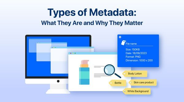 Types of Metadata: What They Are and Why They Matter