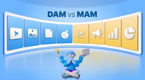 DAM vs. MAM: What’s the Difference and Which One Do You Need?