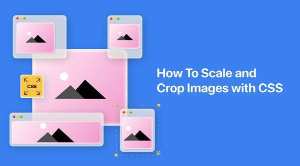 How To Scale and Crop Images with CSS