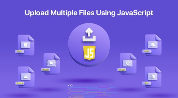 Uploading Multiple Files Using JavaScript: A Comprehensive Guide