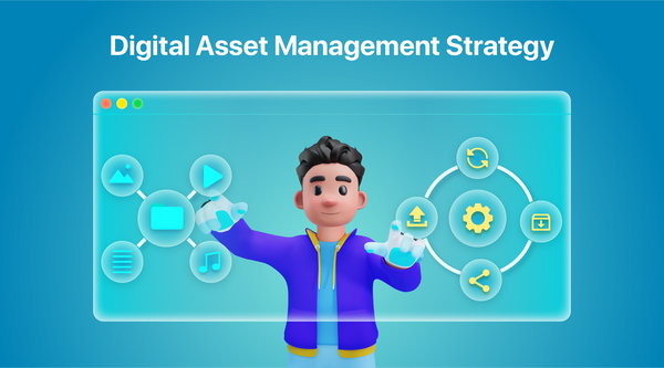 Digital asset management strategy: What to know before creating one