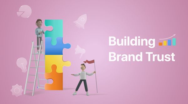 How to Build Brand Trust: Get Started In 2024