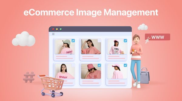 Boost Sales and Brand Appeal: Essential Tips for eCommerce Image Management