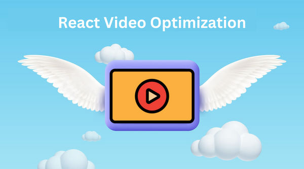 React video optimization